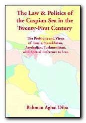 Law & Politics of the Caspian Sea in the Twenty-First Century